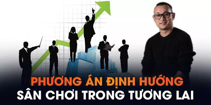 Phương án định hướng sân chơi trong tương lai