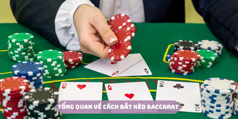 Cách bắt kèo Baccarat là kỹ năng quan trọng khi tham gia bộ môn này