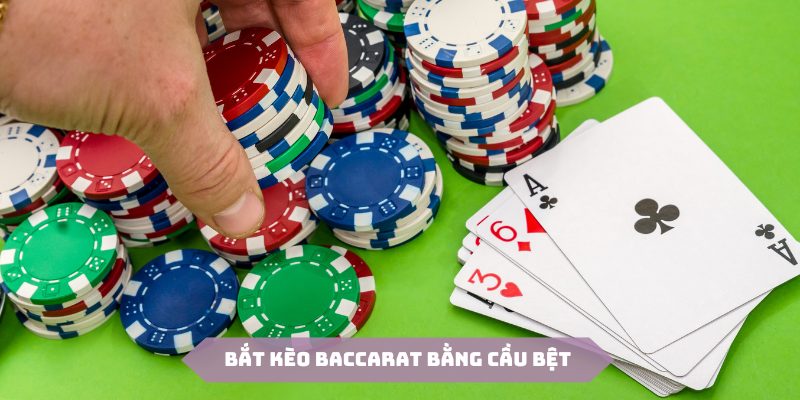 Cầu bệt là cách bắt kèo Baccarat phổ biến nhất