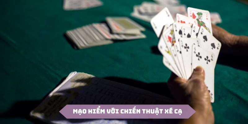 Hội viên có thể mạo hiểm mới chiến thuật xé cạ để giành áp phe trong ván bài