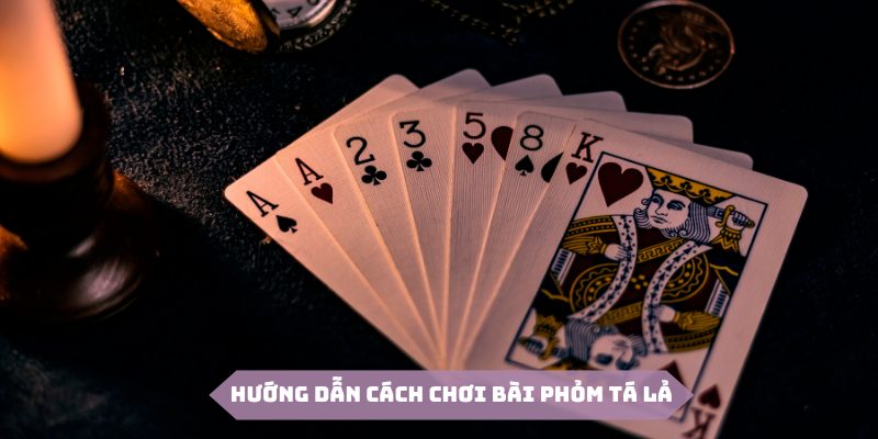 Hướng dẫn cách chơi bài phỏm tá lả qua các bước đơn giản tại Oxbet