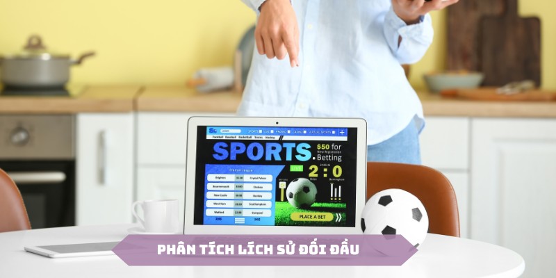 Lịch sử đối đầu luôn là một yếu tố quan trọng trong việc soi cược trên dưới