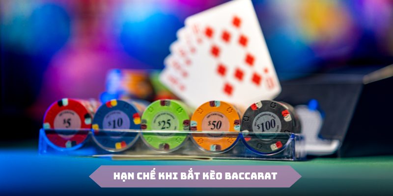 Tuy nhiên cách bắt kèo Baccarat cũng có những hạn chế đáng tiếc